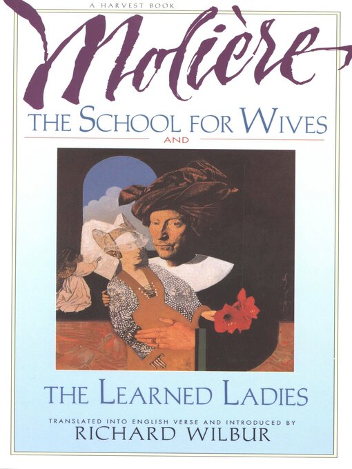 Title details for The School For Wives and the Learned Ladies, by Molière by Richard Wilbur - Available